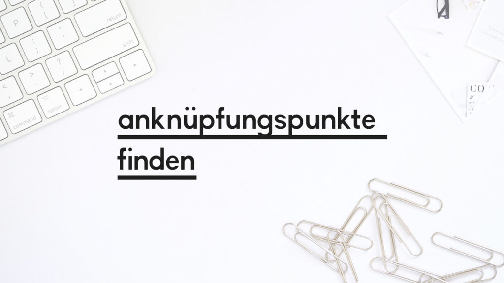 Beitragsbild zum Blogpost "Anknüpfungspunkte finden"