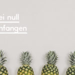 Headerbild zum Blogpost "Bei Null anfangen"
