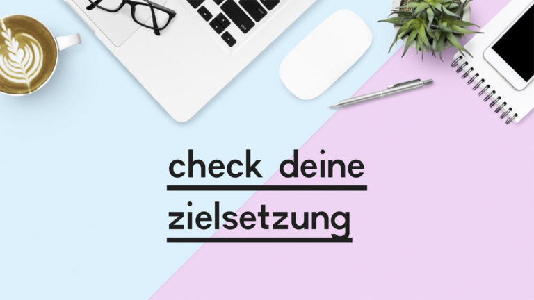 Beitragsbild zum Blogpost "Check deine Zielsetzung"