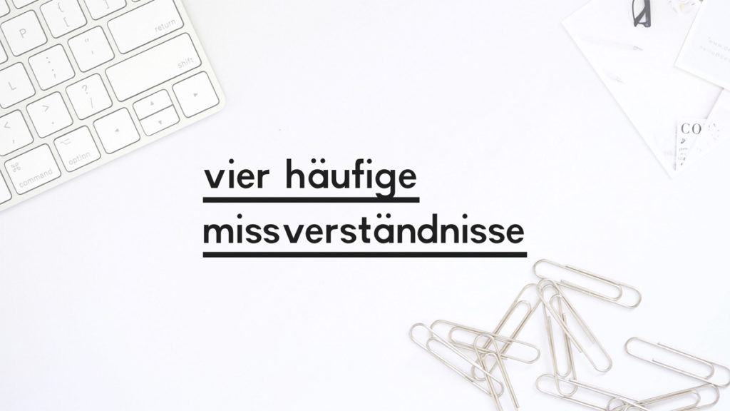 Beitragsbild zum Blogpost "Vier häufige Missverständnisse"