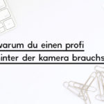 Beitragsbild zum Blogpost "Warum du einen Profi hinter der Kamera brauchst"
