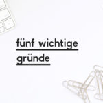 Beitragsbild zum Blogpost "Fünf wichtige Gründe"