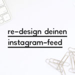 Beitragsbild zum Blogpost "Re-Design einen Instagram-Feed"
