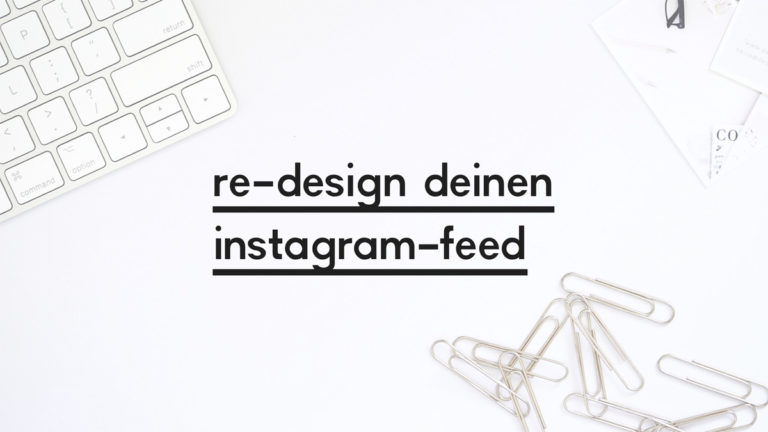 Beitragsbild zum Blogpost "Re-Design einen Instagram-Feed"