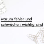 Beitragsbild zum Blogpost "warum Fehler und Schwächen wichtig sind"