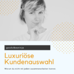 Podcast Selbstständigkeit luxuriöse Kundenauswahl